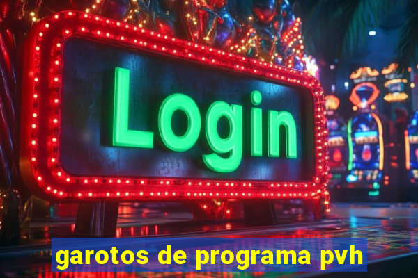 garotos de programa pvh